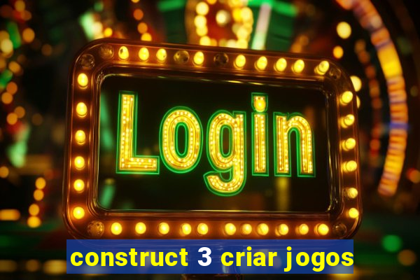 construct 3 criar jogos